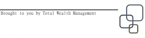 Brought to you by Total Wealth Management